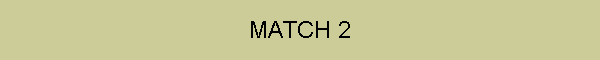MATCH 2