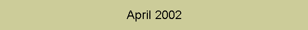 April 2002