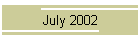 July 2002