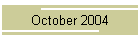 October 2004