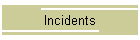 Incidents